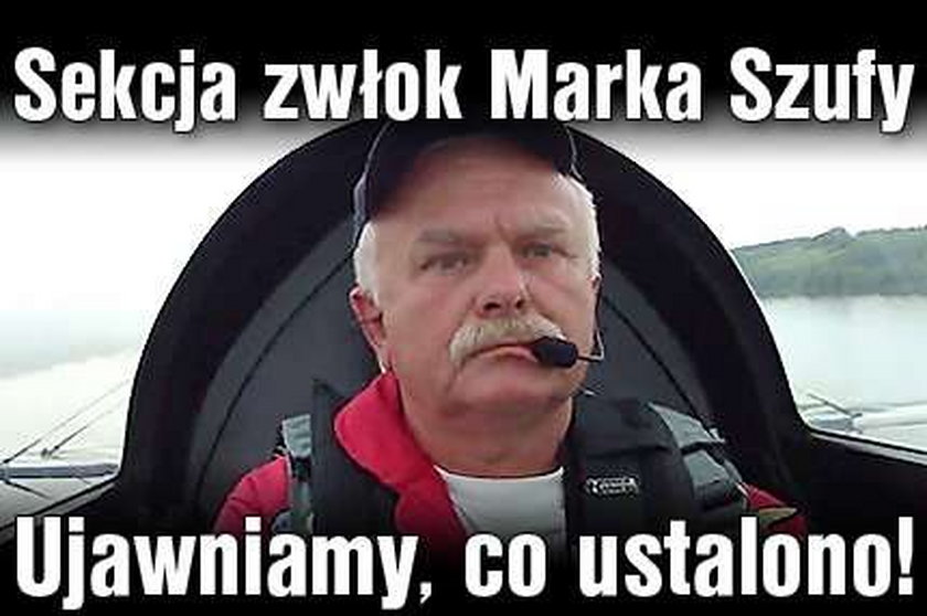 Sekcja zwłok Marka Szufy. Ujawniamy, co ustalono!