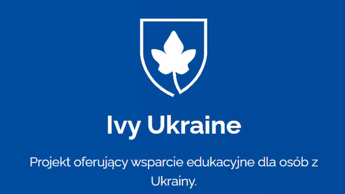 Ivy Ukraine to polski projekt zapewniający wsparcie edukacyjne dla dzieci i młodzieży z Ukrainy. Studenci najlepszych uniwersytetów na świecie będą pomagać w zadaniach domowych, przygotowaniu do egzaminów i wyrównaniu podstawy programowej dzieciom, które uciekły przed wojną do Polski lub nadal pozostają w swoim kraju.