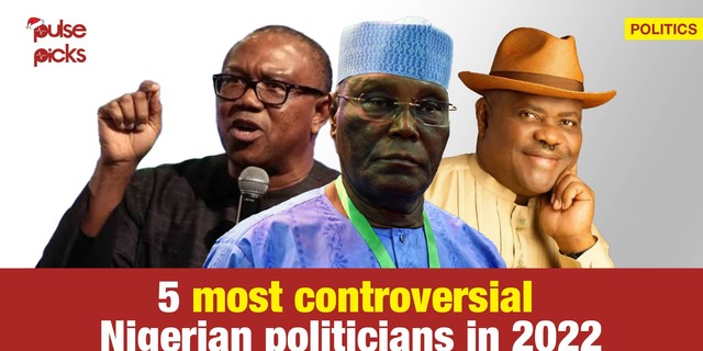 5 most controversial Nigerian politicians in 2022.