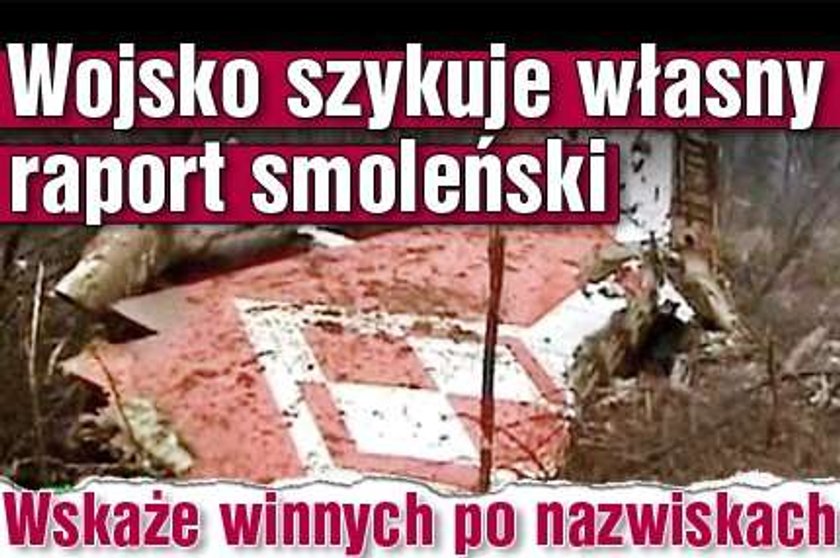 Wojsko szykuje własny raport smoleński