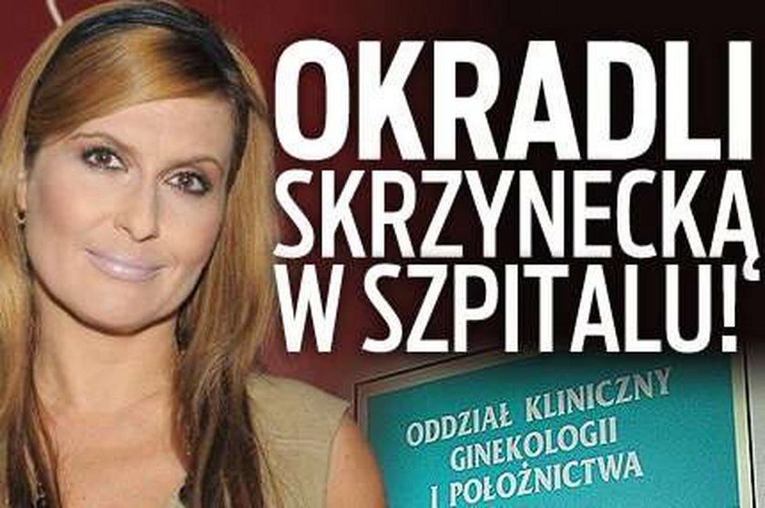 Okradli Skrzynecką w szpitalu!