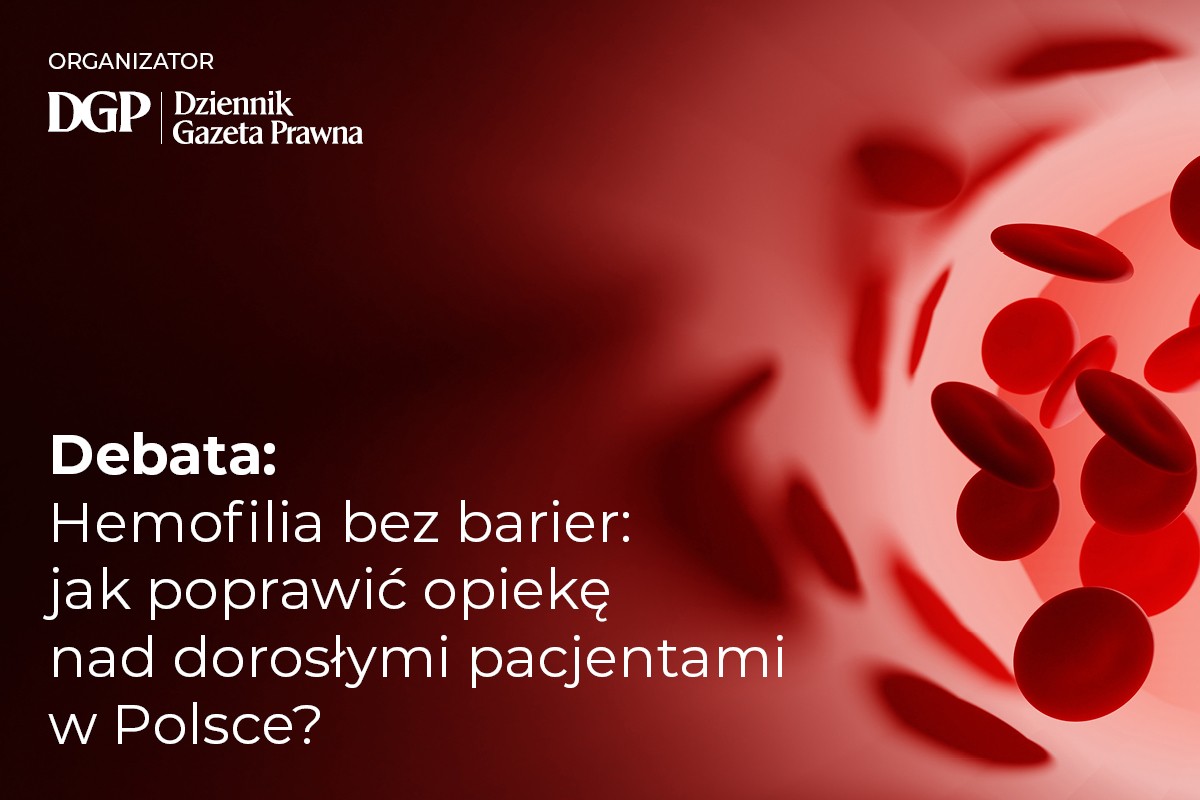 Debata: Hemofilia bez barier: jak poprawić opiekę nad dorosłymi pacjentami w Polsce?