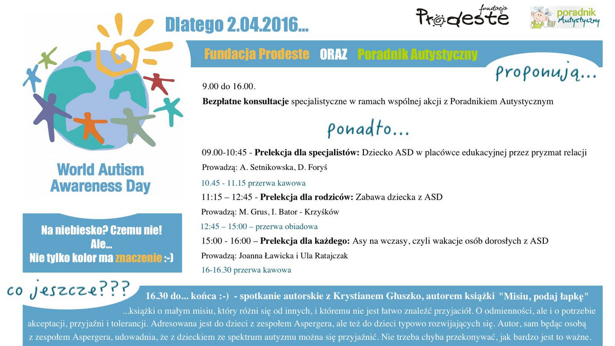 Fundacja Prodeste serdecznie zaprasza do zainteresowania się wydarzeniami, jakie zaplanowała na 2 kwietnia 2016 roku z okazji Światowego Dnia Świadomości Autyzmu. Akcja prowadzona jest we współpracy z Poradnikiem Autystycznym.