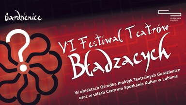 Festiwal Teatrów Błądzących od czwartku w Gardzienicach