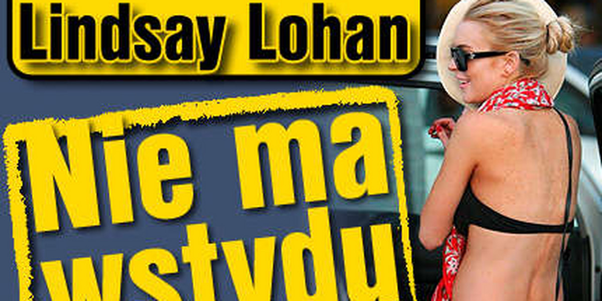 Lindsay Lohan nie ma wstydu