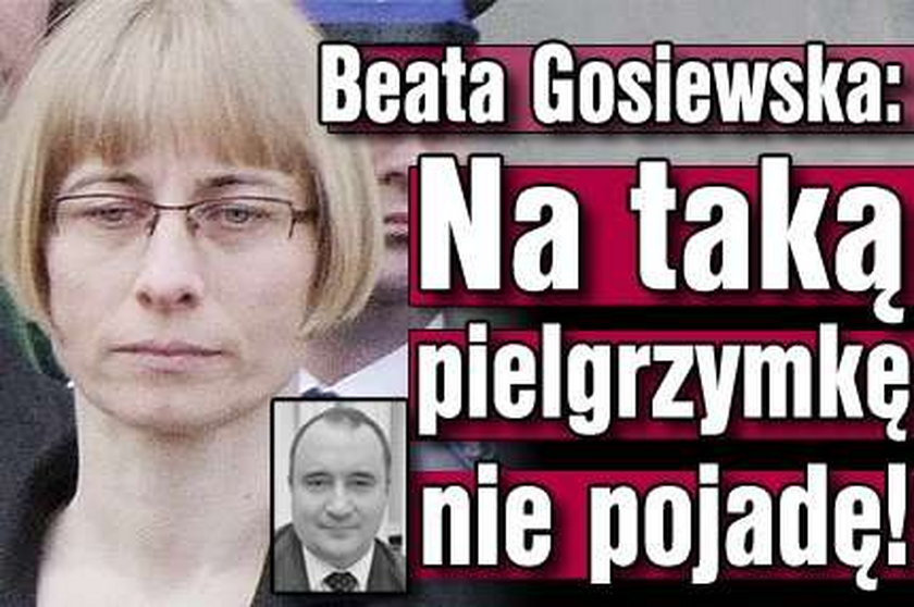 Gosiewska: Nie pojadę na taką pielgrzymkę!