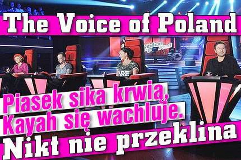 The Voice of Poland. Piasek sika krwią, Kayah się wachluje. Nikt nie przeklina