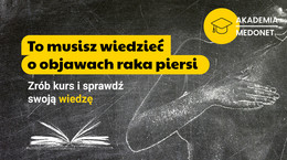 Akademia Medonetu: to musisz wiedzieć o objawach raka piersi. Zrób kurs i sprawdź swoją wiedzę