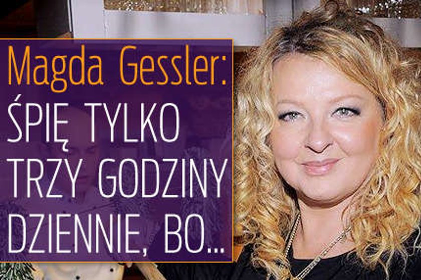 Gessler: Śpię 3 godziny, bo...