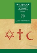 W imię Boga. Fundamentalizm w judaizmie, chrześcijaństwie i islamie