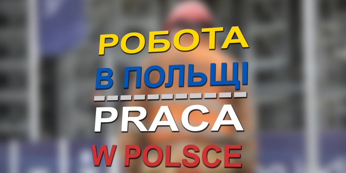 Napis po ukrainsku i po polsku: Praca w Polsce.