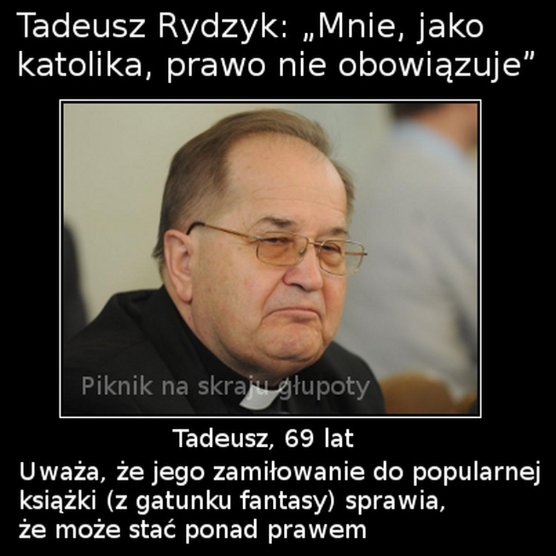 Ojciec Tadeusz Rydzyk uważa, że prawo go nie obowiązuje.