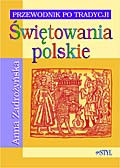 Świętowania polskie - przewodnik po tradycji