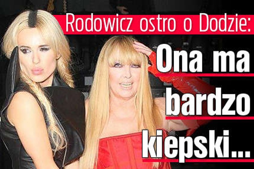 Rodowicz ostro o Dodzie: Ona ma bardzo kiepski...