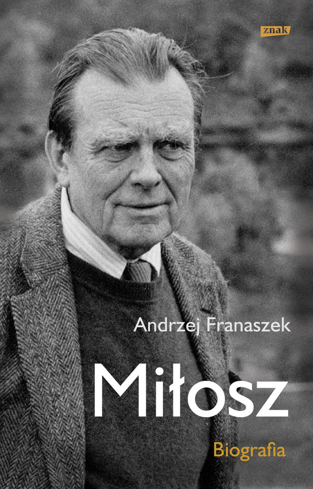Andrzej Franaszek, "Miłosz. Biografia" (Znak)