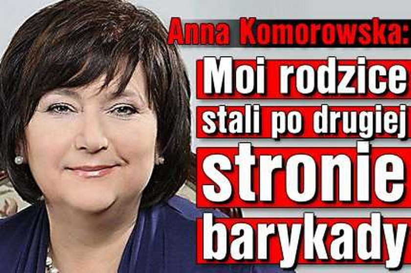 Komorowska: Rodzice stali po tamtej stronie barykady