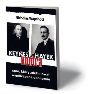 Nicolas Wapshott, „Keynes kontra Hayek. Spór, który zdefiniował współczesną ekonomię”, Wydawnictwo Studio Emka, Warszawa 2013