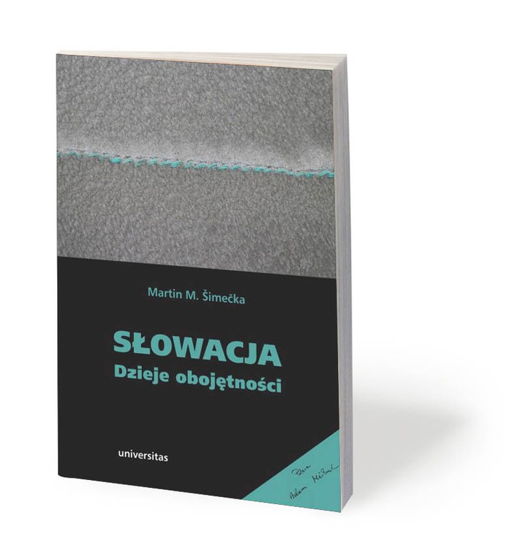 Martin M. Šimečka, „Słowacja. Dzieje obojętności”, przeł. Andrzej S. Jagodziński, Universitas 2019