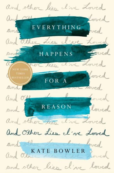 „Everything happens for a reason: And other lies I've loved”