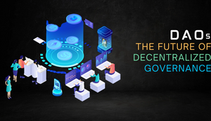 Investing in Decentralized Autonomous Organizations (DAOs): The Future of Governance