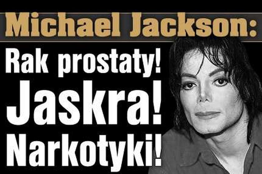Jackson: Rak prostaty! Jaskra! Narkotyki!