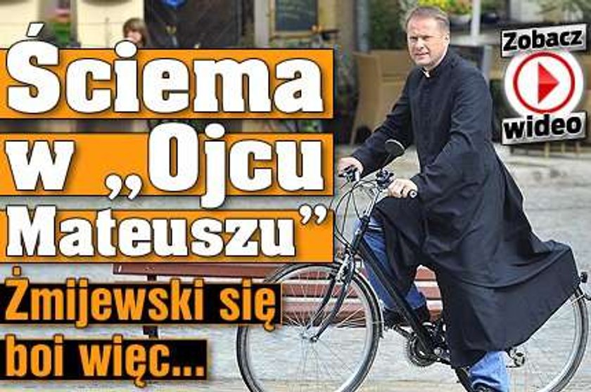 Ściema w "Ojcu Mateuszu". Żmijewski się boi więc... FILM