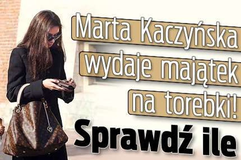 Marta Kaczyńska wydaje majątek na torebki! Sprawdź ile 