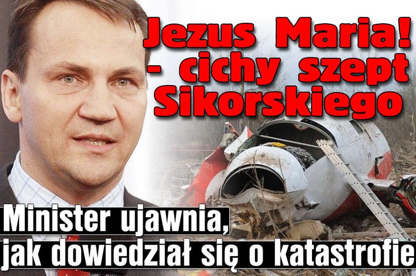 Wstrząsające nagrania! Sikorski ujawnia, skąd wiedział o katastrofie