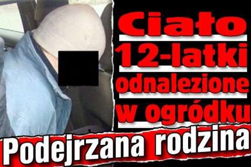 Ciało 12-latki odnalezione w ogródku. Podejrzana rodzina