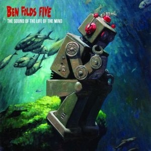 Ben Folds Five – 'The Sound Of The Life Of The Mind'
