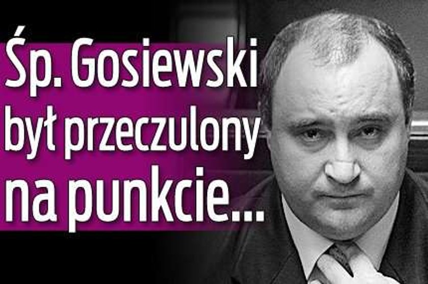 Śp. Gosiewski był przeczulony na punkcie...