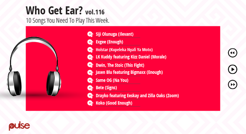 Who Get Ear Vol. 116: Here are the 10 Nigerian songs you need to play this week. (Pulse Nigeria)