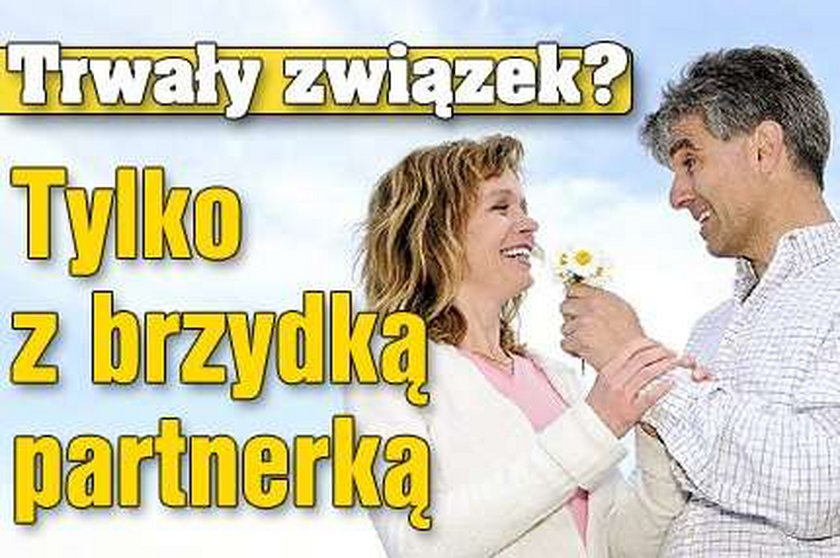 Trwały związek? Tylko z brzydką partnerką