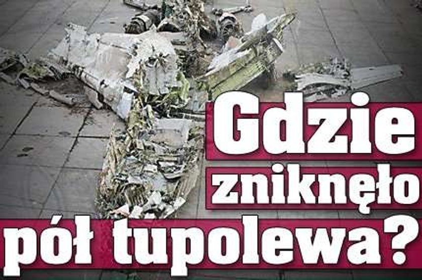 Gdzie zniknęło pół tupolewa?