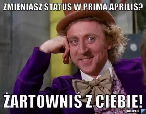 Dzisiaj prima aprilis. Te memy rozbawią cię do łez