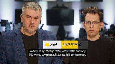 Juwal Dancyg dla Onetu: wiem, że ojciec żył miesiąc temu, nie wiem, czy teraz żyje