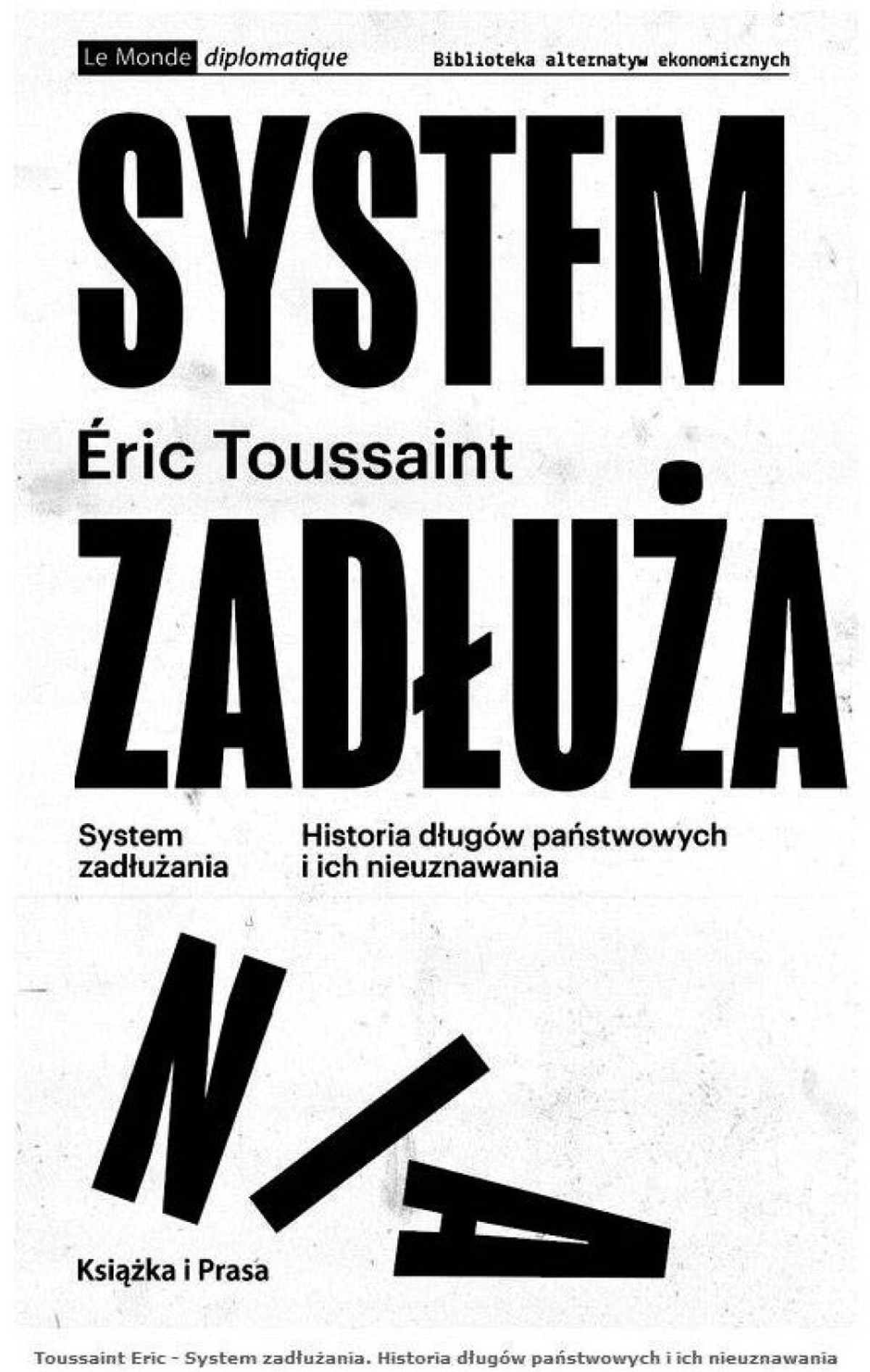 Eric Toussaint, „System zadłużania. Historia długów państwowych i ich nieuznawania”, przeł. Wojciech Gilewski, Książka i Prasa, Warszawa 2021