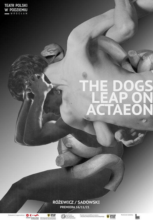 Oskar Sadowski, "the dogs leap on Actaeon": plakat promujący wydarzenie w Teatrze Polskim w Podziemiu 