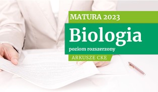 Matura 2023: Biologia. Poziom rozszerzony [ARKUSZE CKE W FORMULE 2015 I 2023]