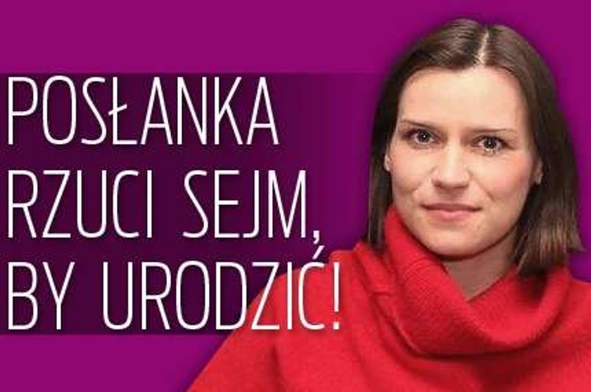 Posłanka rzuci Sejm, by urodzić! 