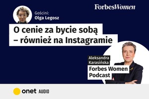 Podcast Forbes Women: Olga Legosz o cenie bycia sobą