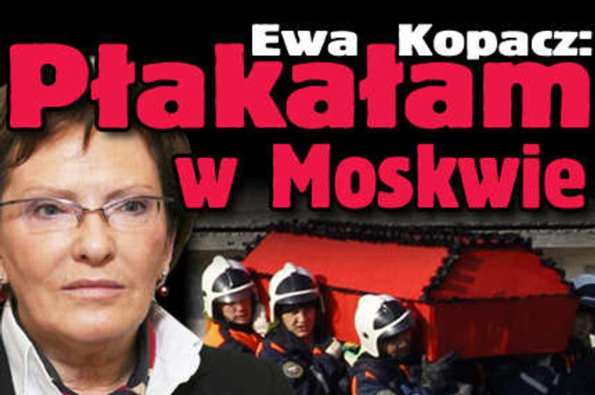 Ewa Kopacz: Płakałam w Moskwie