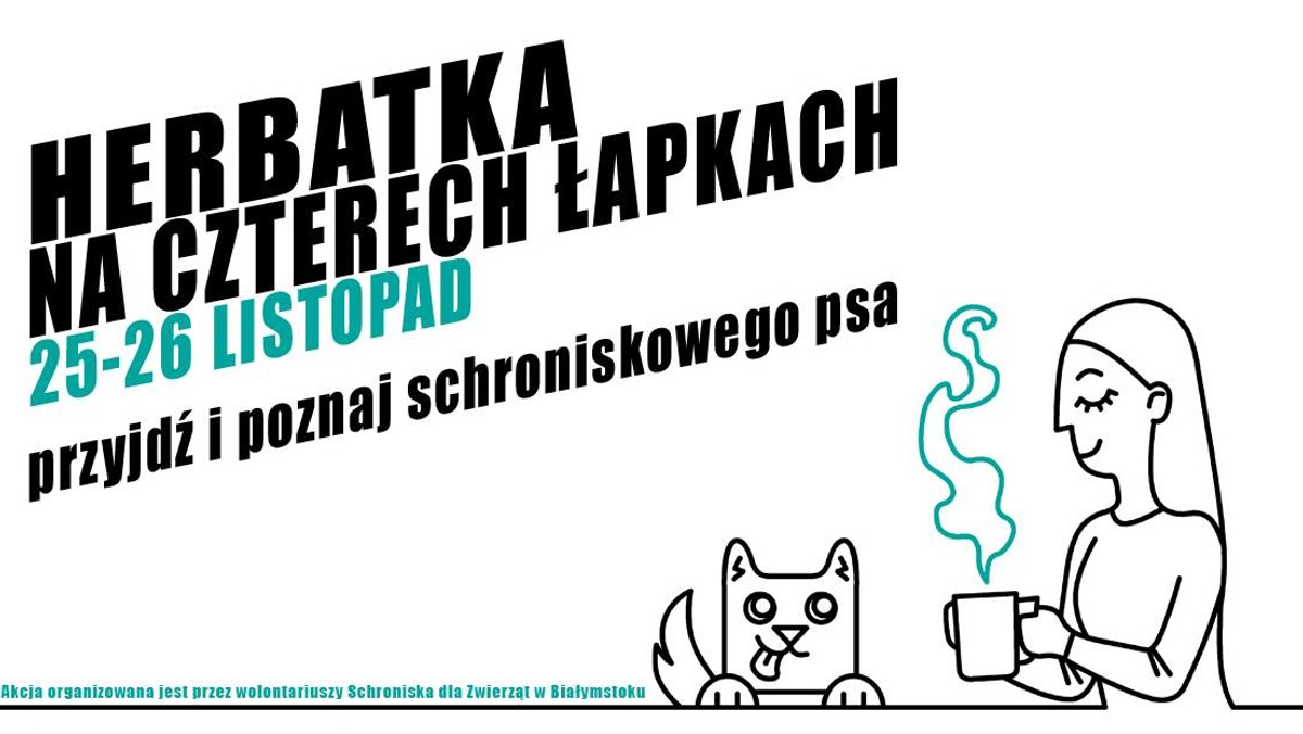 Trzynaście białostockich kawiarni, restauracji i pubów przystąpiło już do akcji "Herbatka na czterech łapkach". W jej ramach można będzie spotkać w tych lokalach psy z białostockiego Schroniska dla Zwierząt. Będzie to okazja do zapoznania się z porzuconymi czworonogami i porozmawiania o nich. Organizatorzy mają nadzieję, że może skłoni to więcej osób do ich adopcji.