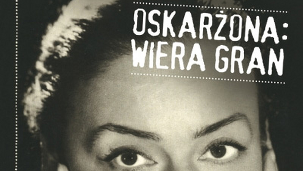 Recenzja książki Agaty Tuszyńskiej "Oskarżona: Wiera Gran"