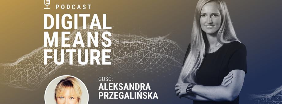 Podcast Forbes Polska "Digital Means Future". Wywiad z prof. Aleksandrą Przegalińską