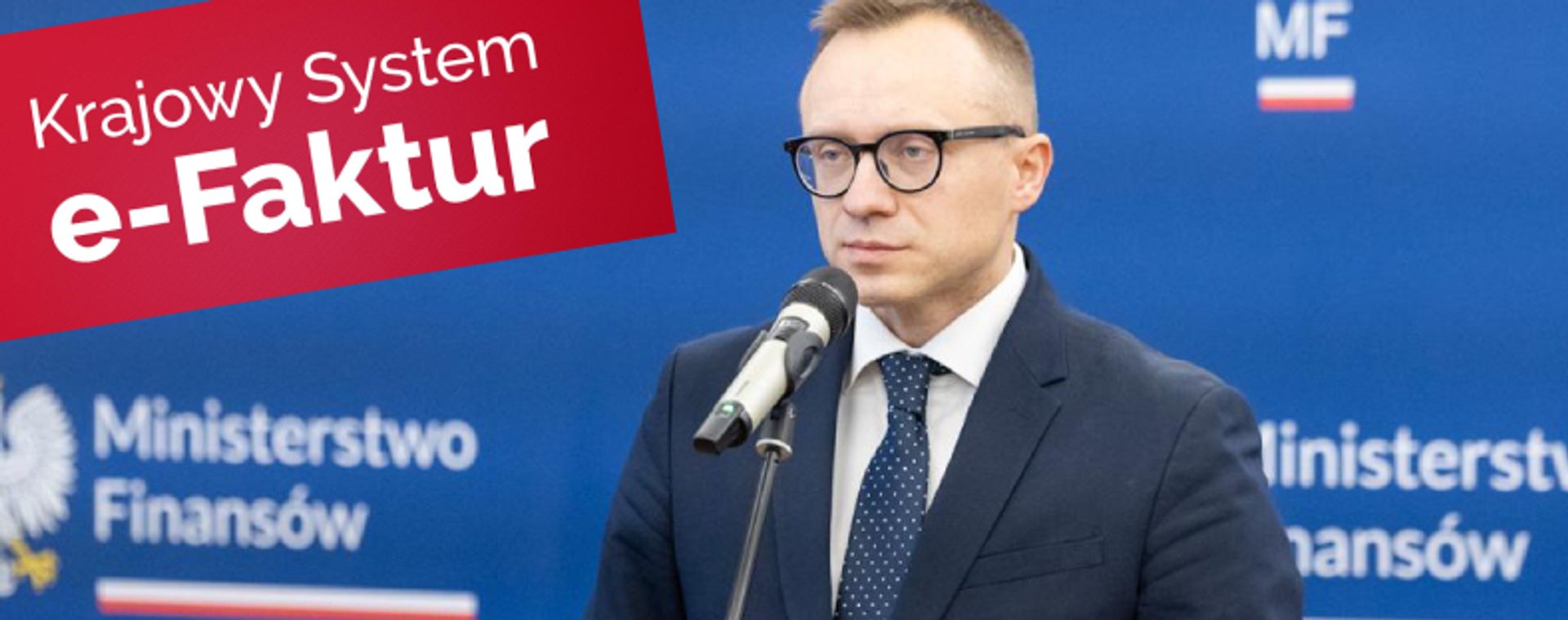 Artur Soboń, wiceminister finansów, jest odpowiedzialny za wdrożenie Krajowego Systemu e-Faktur