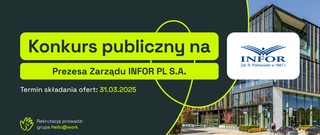 Konkurs publiczny na Prezesa Zarządu INFOR PL S.A
