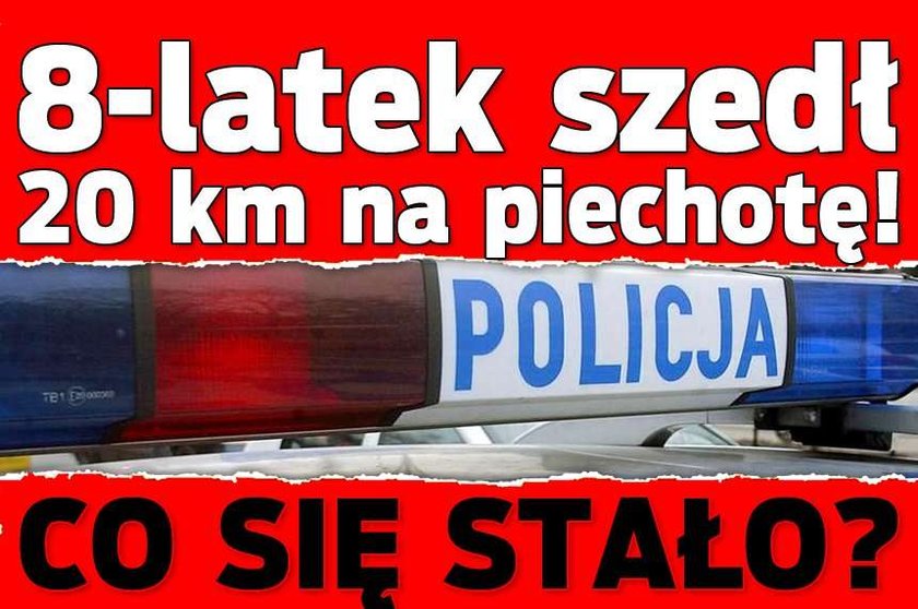 8-latek szedł 20 km na piechotę! Co się stało?