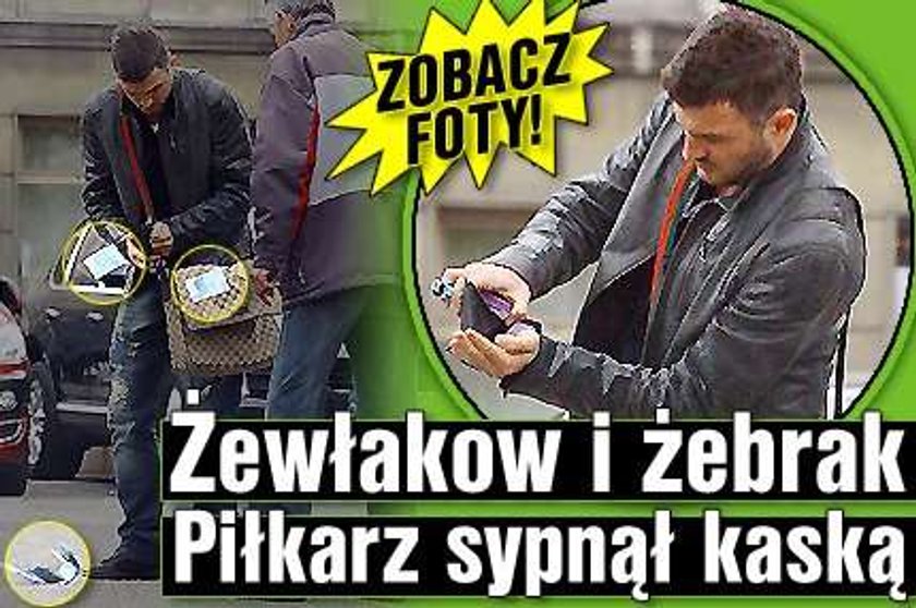 Żewłakow i żebrak. Piłkarz sypnął kaską. ZDJĘCIA