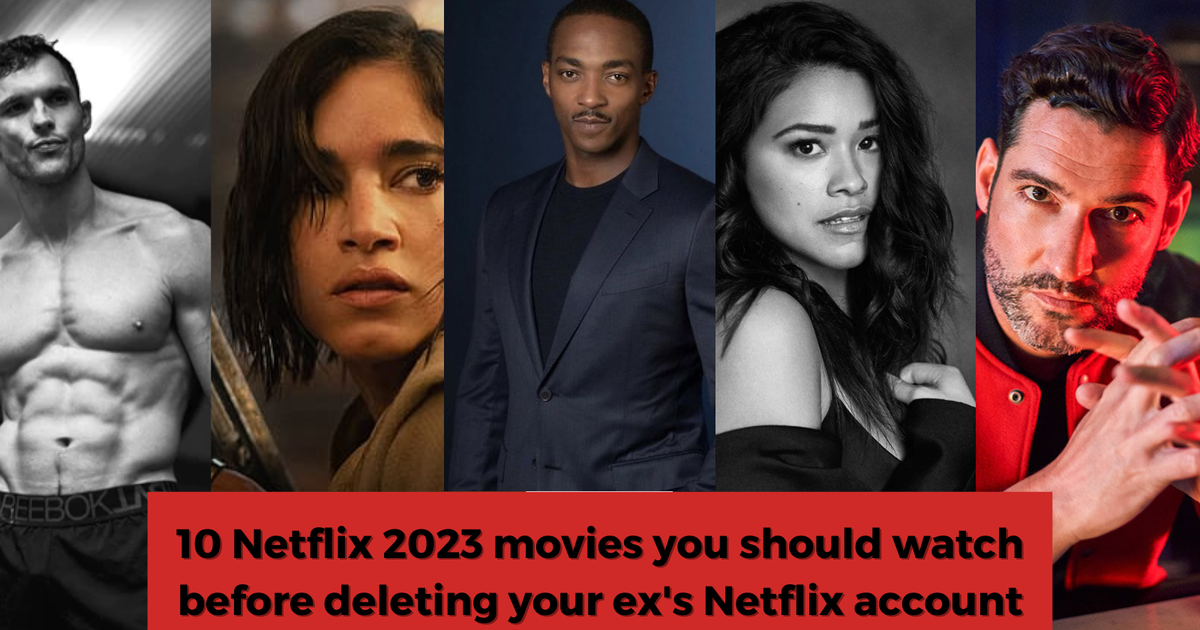 10 Netflix 2023 movies you should watch before deleting your ex's